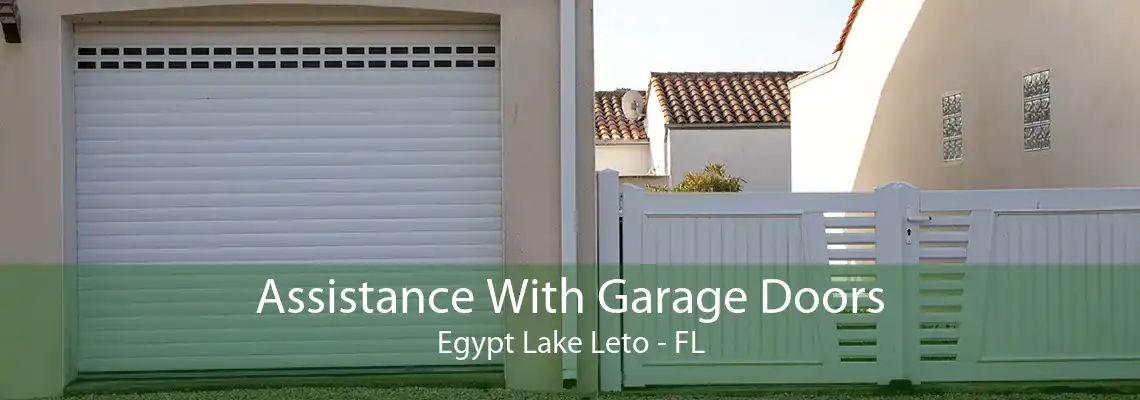 Assistance With Garage Doors Egypt Lake Leto - FL