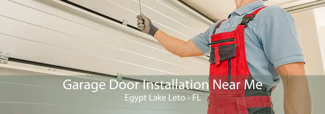 Garage Door Installation Near Me Egypt Lake Leto - FL