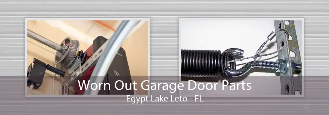 Worn Out Garage Door Parts Egypt Lake Leto - FL